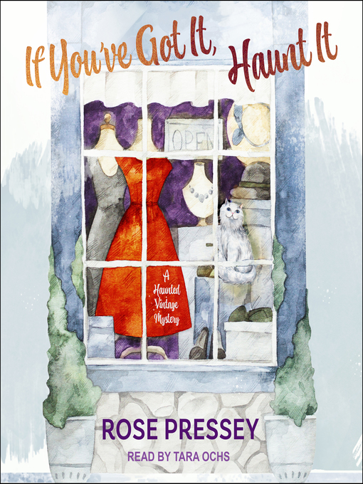 Title details for If You've Got It, Haunt It by Rose Pressey - Available